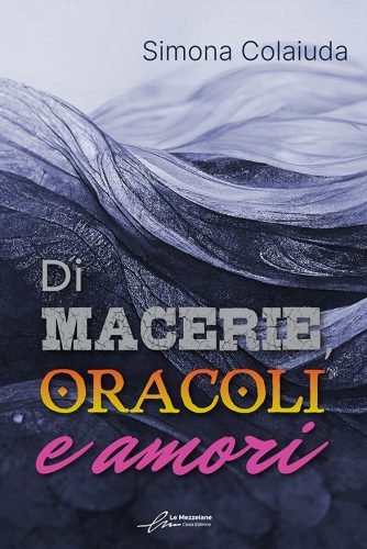 di_macerie_oracoli_e_amori-simona_colaiuda
